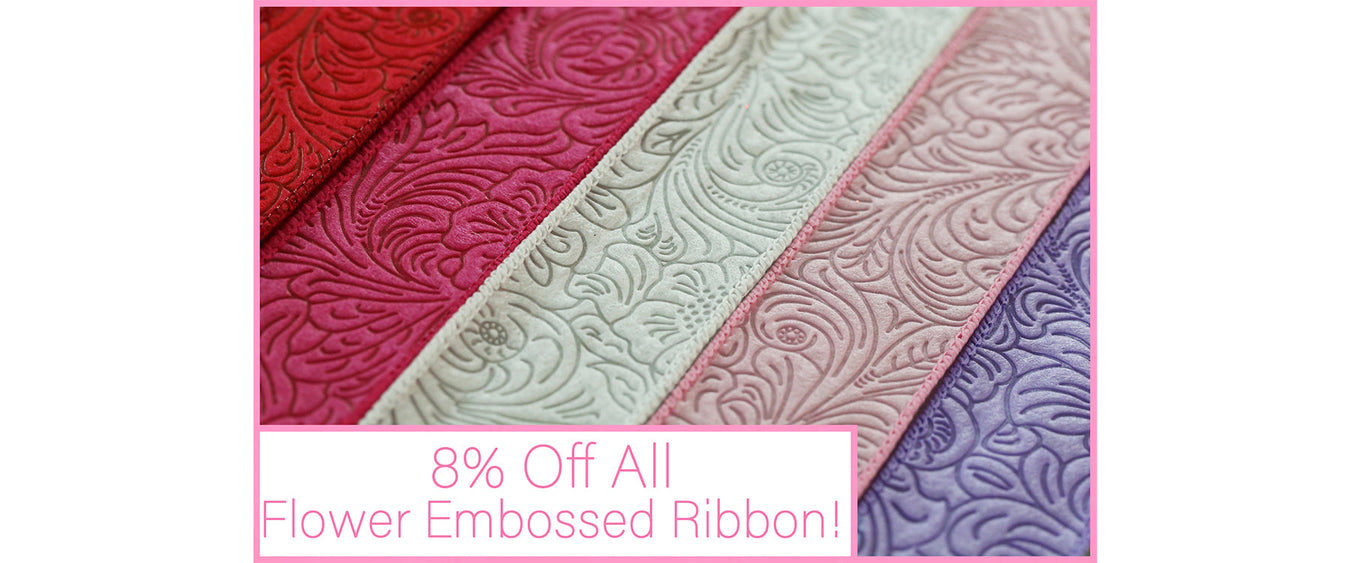 8% Off Flower Embossed Ribbon! (Online Orders Only)